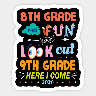 8th Grade Was Fun But Look Out 9th Grade Here I Come 2020 Back To School Seniors Teachers Sticker